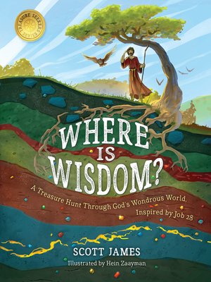 cover image of Where Is Wisdom?: a Treasure Hunt Through God's Wondrous World, Inspired by Job 28
